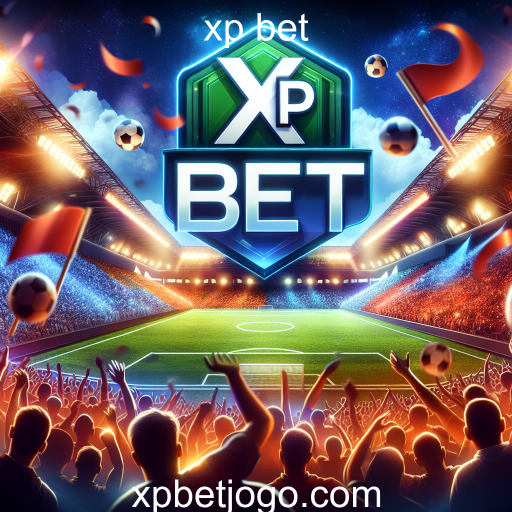 Explore a Emoção do Futebol com Xp Bet: Apostas que Transformam o Jogo